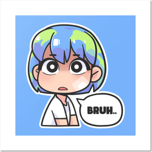 earth chan bruh Posters and Art